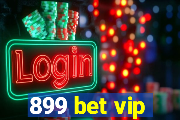 899 bet vip